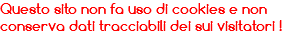 Questo sito non fa uso di cookies e non conserva dati tracciabili dei sui visitatori !